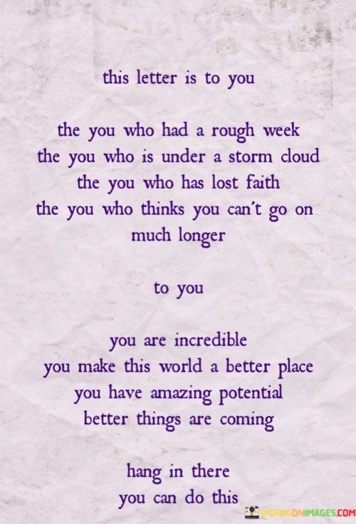 This-Letter-Is-To-You-The-You-Who-Had-A-Rough-Week-Quotes.jpeg