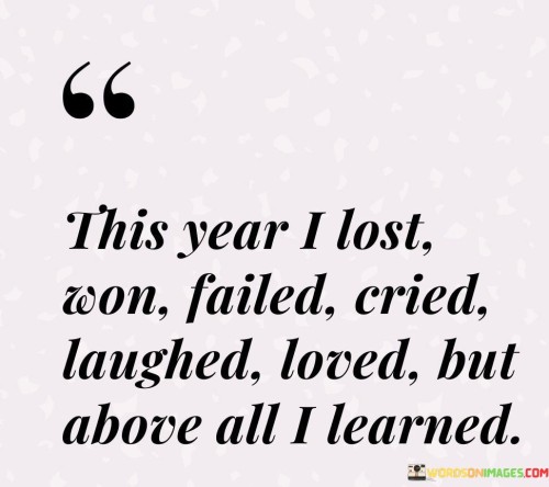 This-Year-I-Lost-Won-Failed-Cried-Laughed-Loved-But-Quotes.jpeg