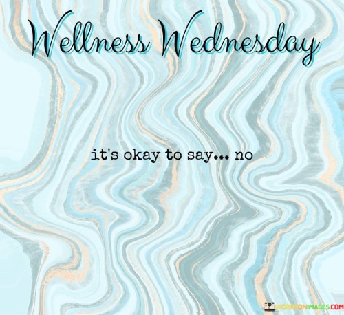 Wellness-Wednesday-Its-Okay-To-Say-No-Quotes.jpeg