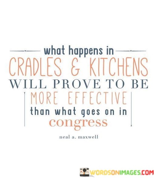 What-Happens-In-Cradles-And-Kitchens-Will-Prove-To-Be-Quotes.jpeg