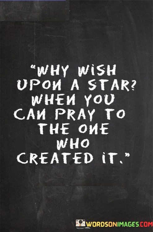 Why-Wish-Upon-A-Star-When-You-Can-Pray-To-The-One-Quotes.jpeg