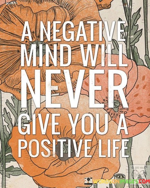 A-Negative-Mind-Will-Never-Give-You-A-Positive-Life-Quotes.jpeg