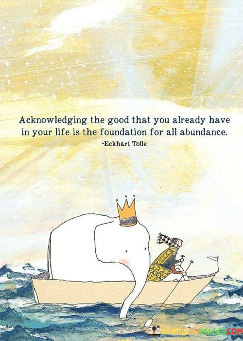 Acknowledging-The-Good-That-You-Already-Have-In-Your-Life-Is-The-Quotes.jpeg
