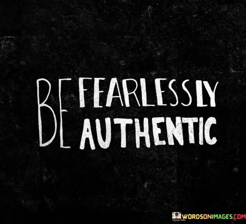 Be-Fearlessly-Be-Authentic-Quotes.jpeg