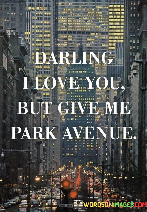 Darling-I-Love-You-But-Give-Me-Park-Avenue-Quotes.jpeg