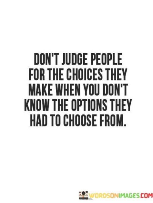Dont-Judge-People-For-The-Choices-They-Make-When-You-Quotes.jpeg