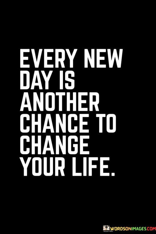 Every-New-Day-Is-Another-Chance-To-Change-Your-Life-Quotes.jpeg