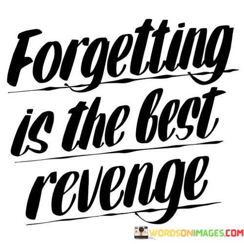 Forgetting-Is-The-Best-Revenge-Quotes.jpeg