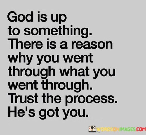 God-Is-Up-To-Something-There-Is-A-Reason-Why-You-Went-Through-What-You-Quotes.jpeg