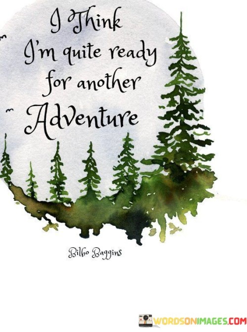 I-Think-Im-Quite-Ready-For-Another-Adventure-Quotes.jpeg