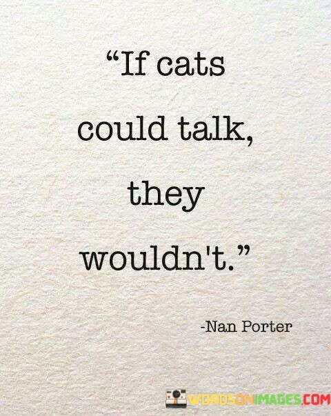 If-Cats-Could-Talk-They-Wouldnt-Quotes.jpeg