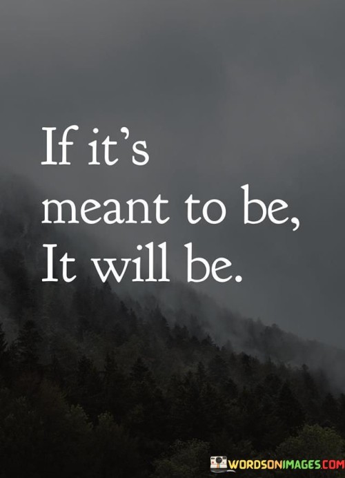 If-Its-Meant-To-Be-It-Will-Be-Quotes.jpeg