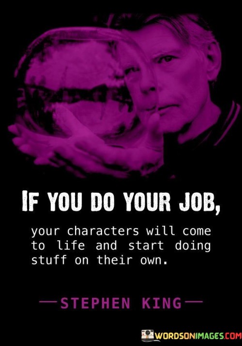 If-You-Do-Your-Job-Your-Characters-Will-Come-To-Life-Quotes.jpeg
