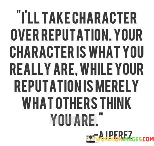 Ill-Take-Character-Over-Reputation-Your-Quotes.jpeg