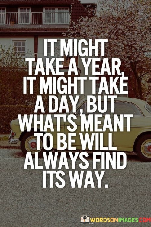 It Might Take A Year It Might Take A Day But What's Quotes