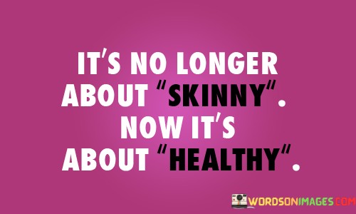 Its-No-Longer-About-Skinny-Now-Its-About-Healthy-Quotes.jpeg