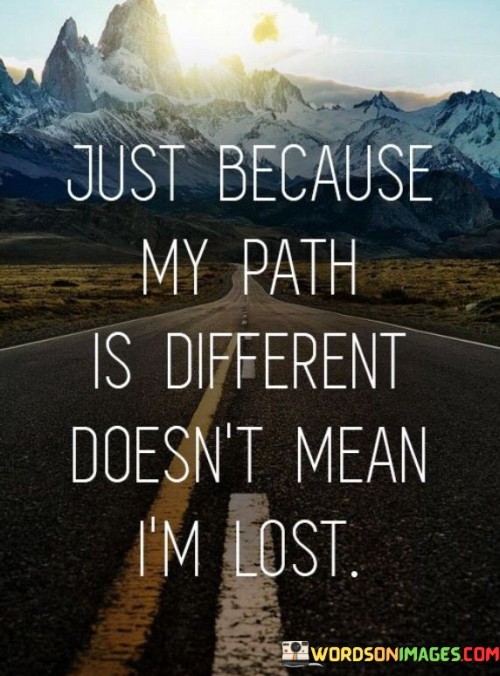 Just-Because-My-Path-Is-Different-Doesnt-Mean-Quotes.jpeg