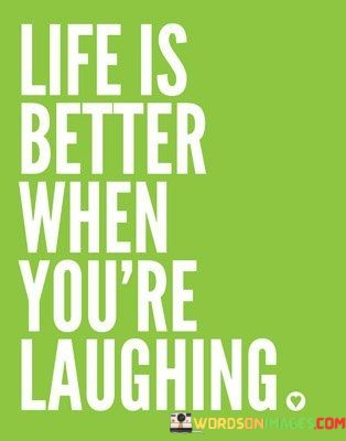 Life-Is-Better-When-Youre-Laughing-Quotes.jpeg