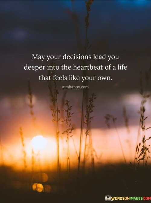 May-Your-Decision-Lead-You-Deeper-Into-The-Heartbeat-Of-A-Life-Quotes.jpeg