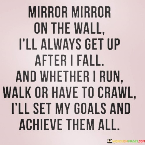 Mirror-Mirror-On-The-Wall-Ill-Always-Get-Up-After-I-Fall-Quotes.jpeg