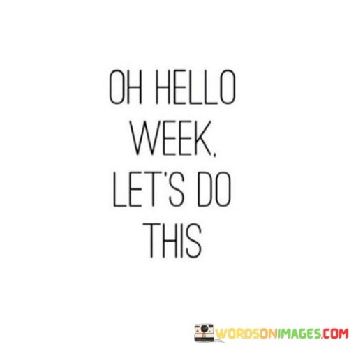 Oh-Hello-Week-Lets-Do-This-Quotes.jpeg