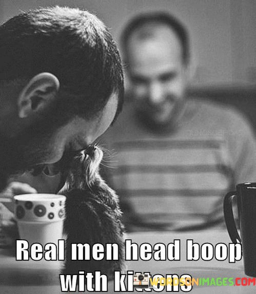 Real-Men-Head-Boop-With-Kittens-Quotes.jpeg