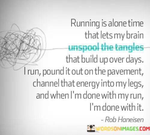 Running-Is-Alone-Time-That-Lets-My-Brain-Unspool-The-Tangles-Quotes.jpeg