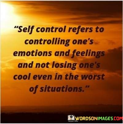 Self-Control-Refers-To-Controlling-Ones-Emotions-And-Feelings-And-Not-Losing-Quotes.jpeg