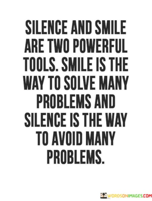 Silence And Smile Are Two Powerful Tools Smile Is The Way To Solve Many Problems Quotes