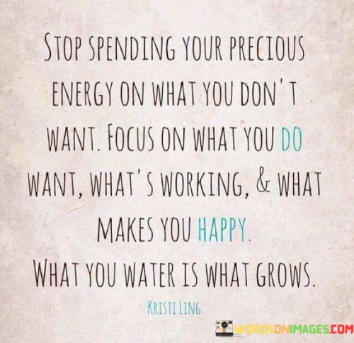 Stop-Spending-Your-Precious-Energy-On-What-You-Dont-Want-Quotes.jpeg