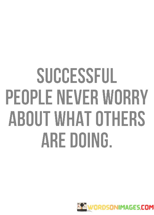 Successful-People-Never-Worry-About-What-Others-Are-Doing-Quotes.jpeg