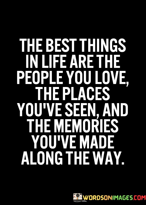 The-Best-Things-In-Life-Are-The-People-You-Love-Quotes.jpeg