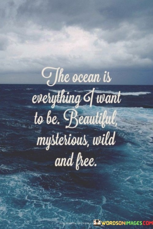 The-Ocean-Is-Everything-Want-To-Be-Beautiful-Mysterious-Quotes.jpeg