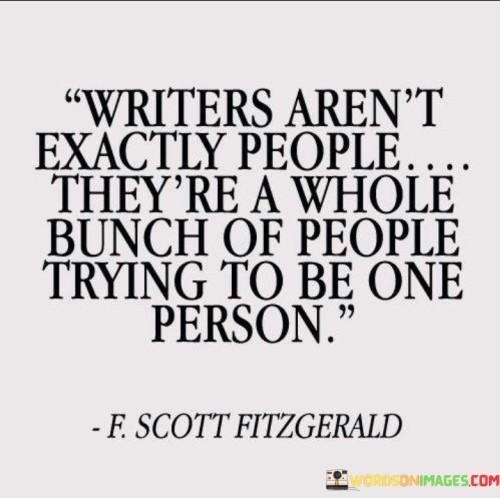 Writers-Arent-Exactly-People-Theyre-A-Whole-Bunch-Quotes.jpeg