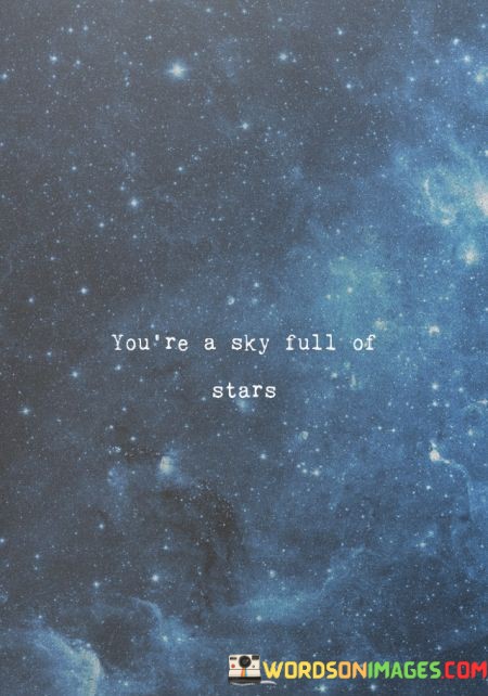 Youre-A-Sky-Full-Of-Stars-Quotes.jpeg