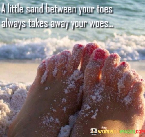 A-Little-Sand-Between-Your-Toes-Always-Takes-Quotes.jpeg