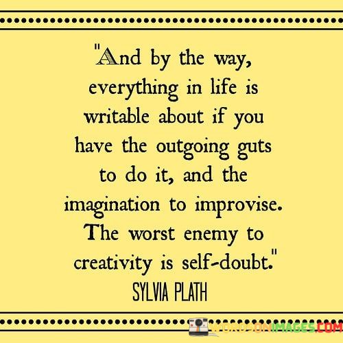 And-By-The-Way-Everything-In-Life-Is-Writable-About-If-You-Quotes.jpeg