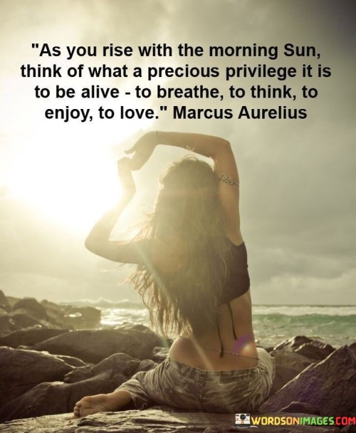 As You Rise With The Morning Sun Think Of What Quotes