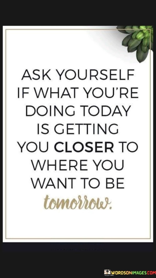 Ask Yourself If What You're Doing Today Is Getting Quotes