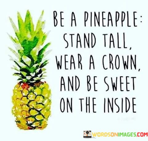 Be-A-Pineapple-Stand-Tall-Wear-A-Crown-And-Be-Quotes.jpeg