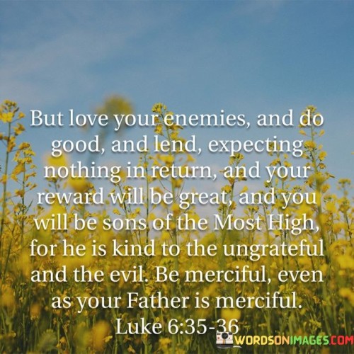 But-Love-You-Enemies-And-Do-Good-And-Lend-Expecting-Quotes.jpeg
