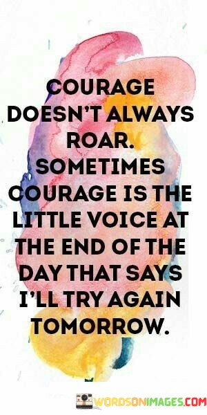 Courage-Doesnt-Always-Roar-Sometimes-Quotes.jpeg