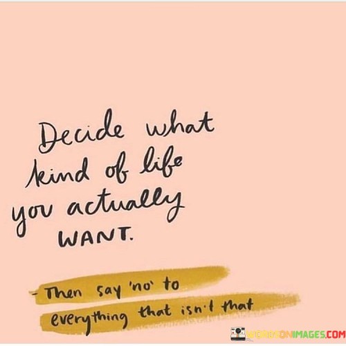 Decide-What-Kind-Of-Life-You-Actually-Quotes.jpeg