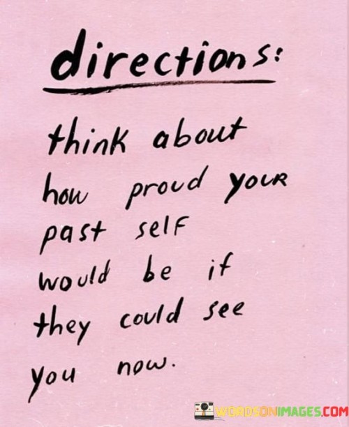 Directions Think About How Proud Your Past Self Quotes