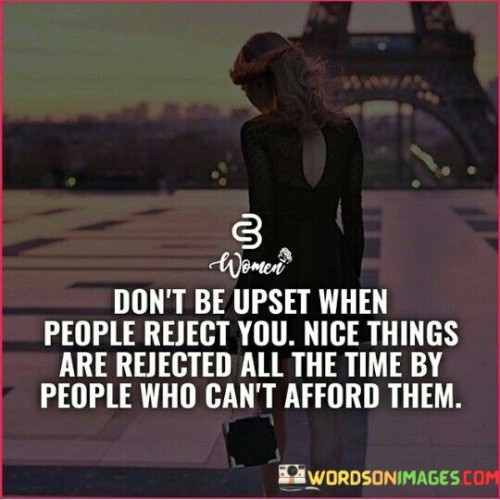 Dont-Be-Upset-When-People-Reject-You-Nice-Things-Are-Quotes.jpeg
