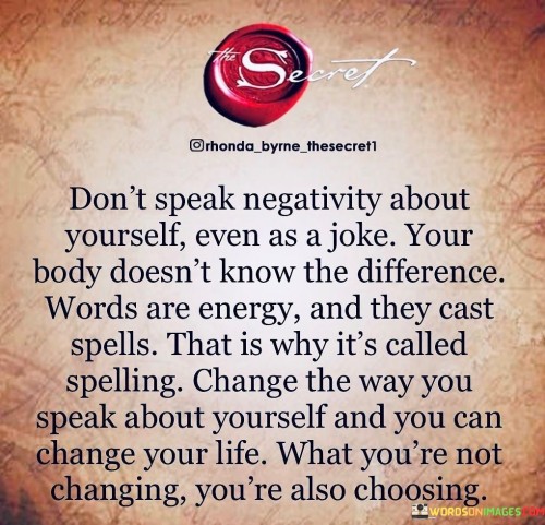 Dont-Speak-Negativity-About-Yourself-Even-Quotes.jpeg