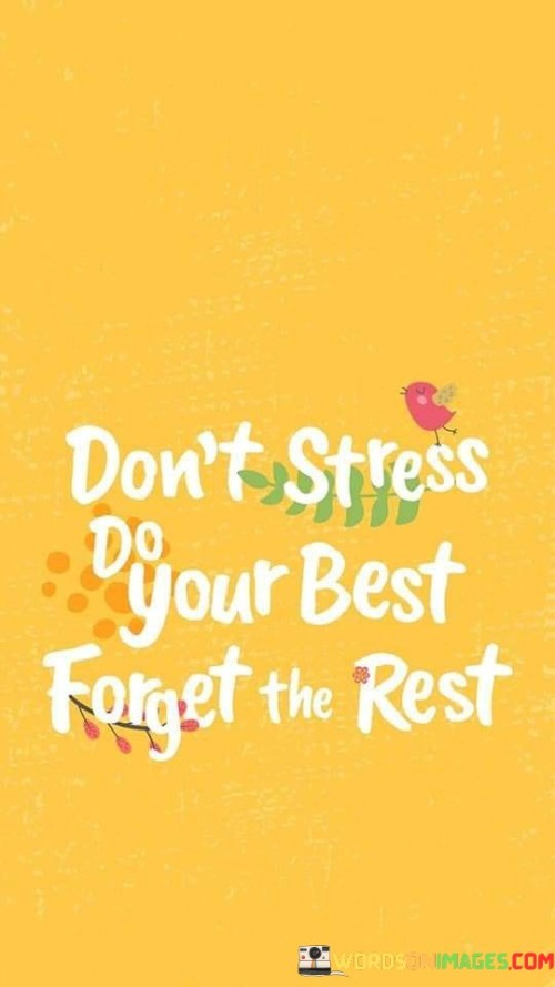 Don't Stress Do Your Best Forget The Rest Quotes