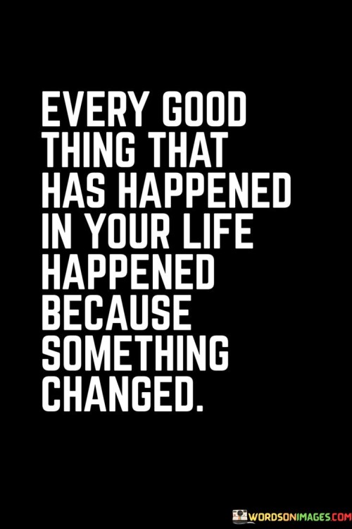 Every-Good-Thing-That-Has-Happened-In-Your-Life-Quotes.jpeg