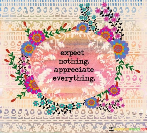 Expect-Nothing-Appreciate-Everything-Quotes.jpeg