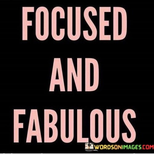 Focused And Fabulous Quotes